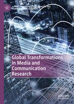Global Transformations in Media and Communication Research